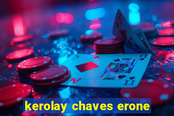 kerolay chaves erone